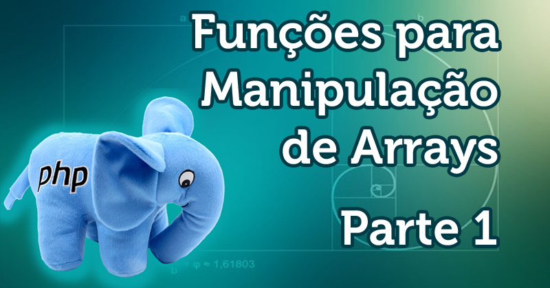 Funções para manipulação de arrays - Parte 1 - PHP