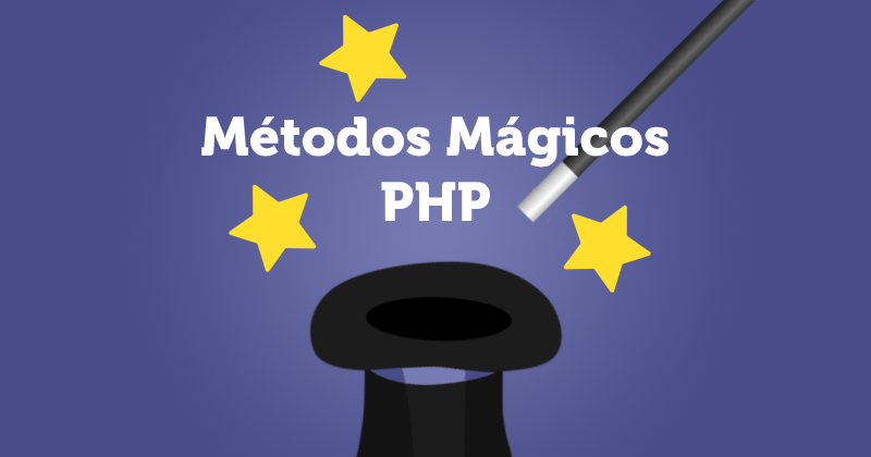 Métodos Mágicos PHP